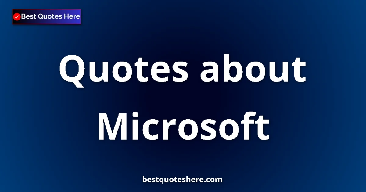 Microsoft Quotes & Wisdom Microsoft quotes and sayings collection