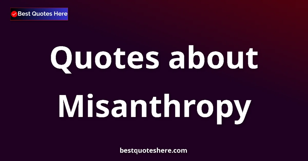 Misanthropy quotes and sayings collection