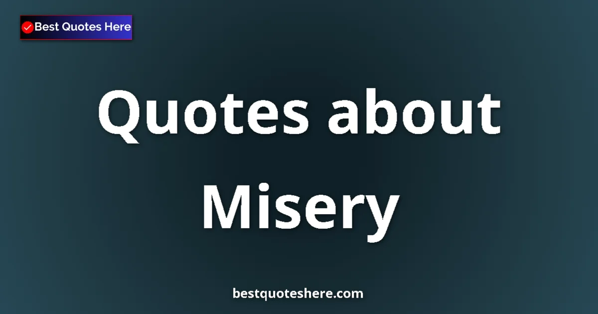 Misery quotes and sayings collection