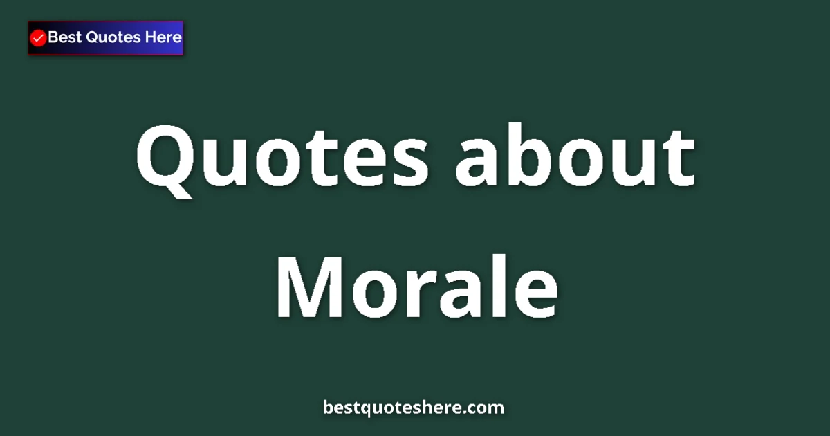 Morale Quotes & Wisdom Morale quotes and sayings collection