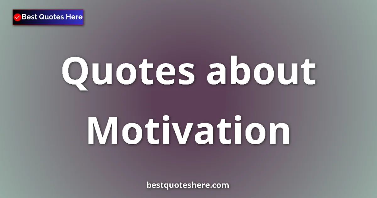 Motivation quotes and sayings collection