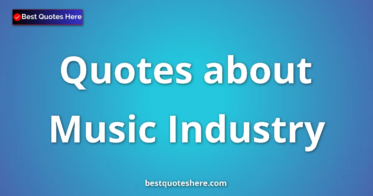 Music Industry quotes and sayings collection