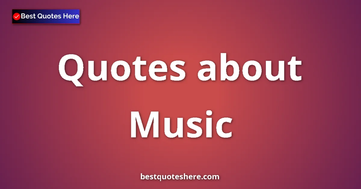 Music Quotes & Wisdom Music quotes and sayings collection
