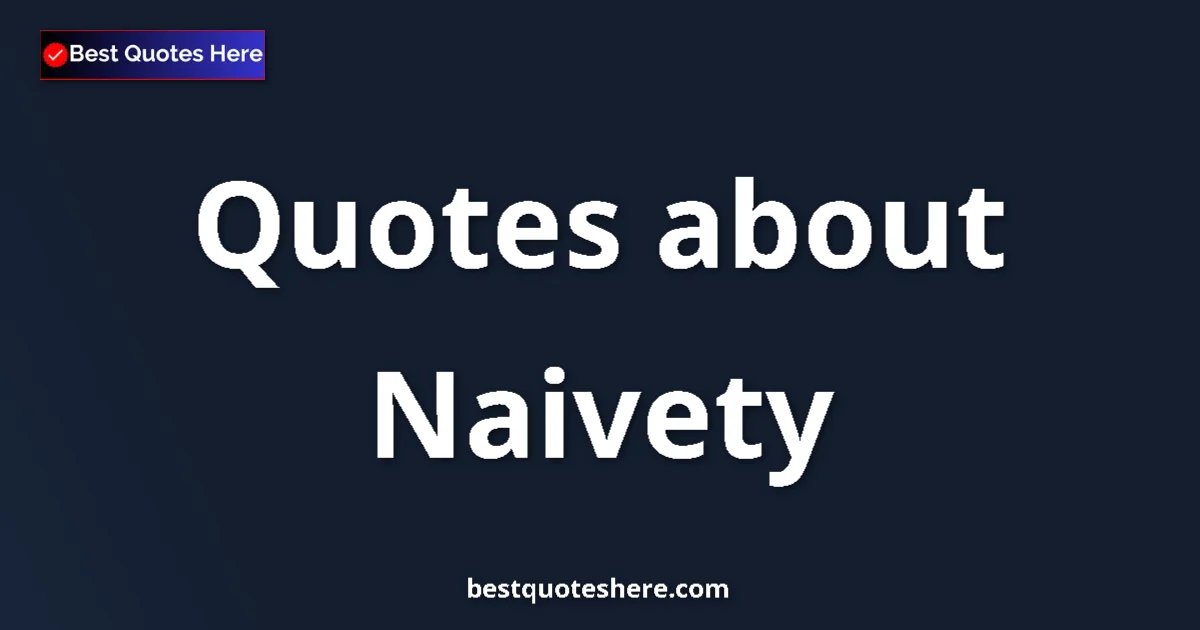 Naivety quotes and sayings collection