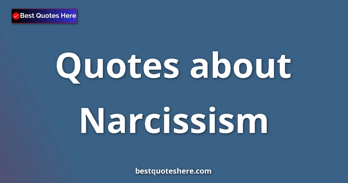 Narcissism quotes and sayings collection