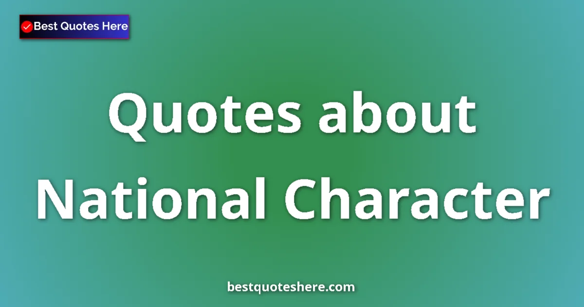 National Character quotes and sayings collection