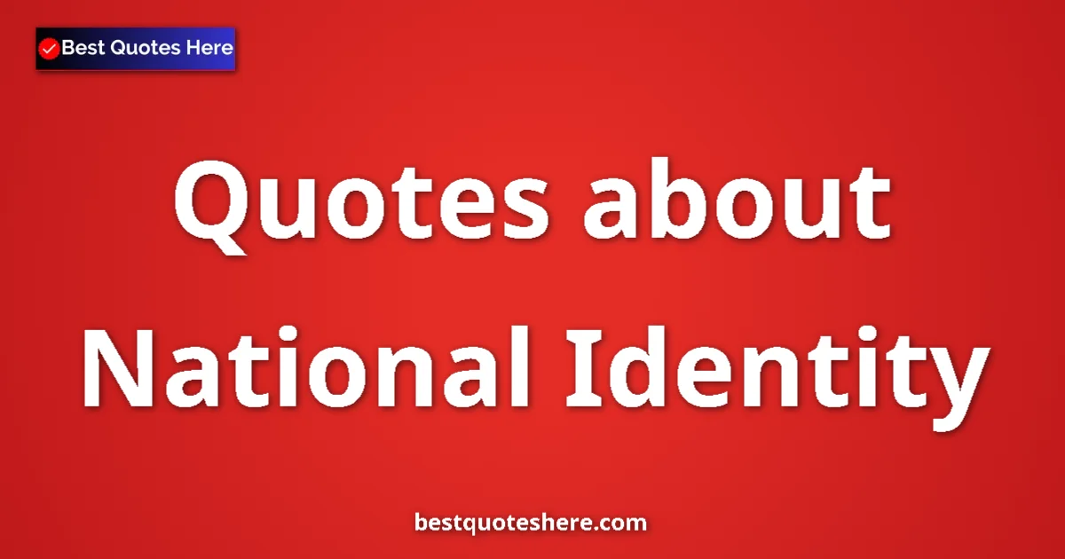 National Identity quotes and sayings collection