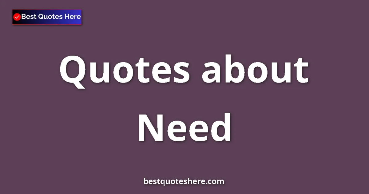 Need Quotes & Wisdom Need quotes and sayings collection