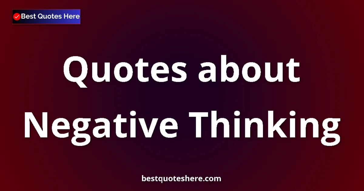 Negative Thinking quotes and sayings collection