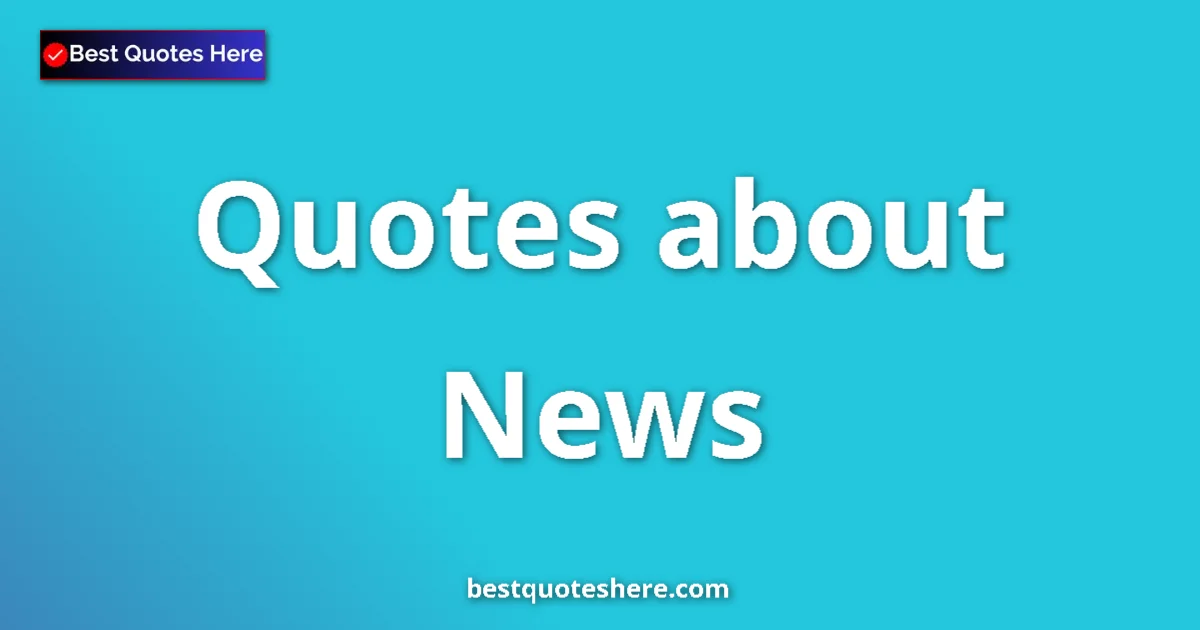 News quotes and sayings collection