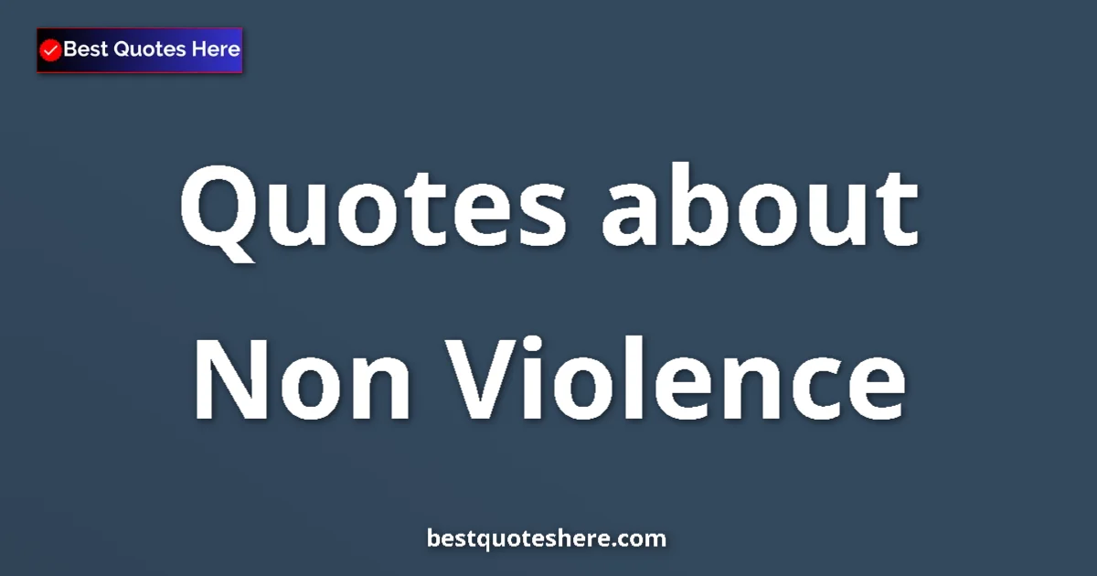 Non Violence Quotes & Wisdom Non Violence quotes and sayings collection