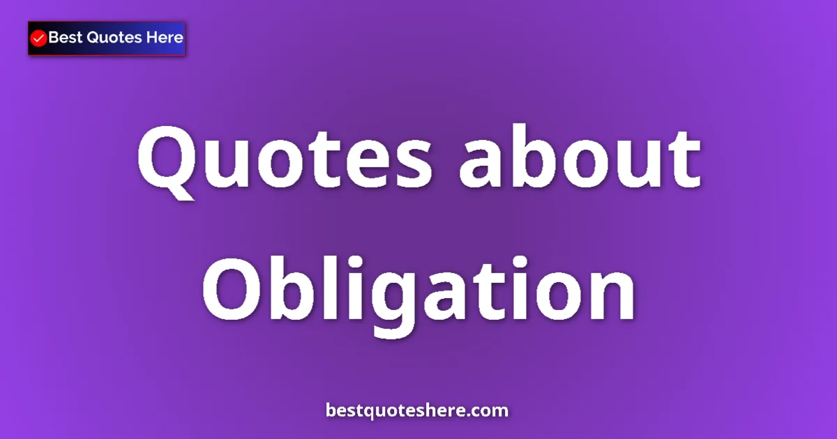 Obligation quotes and sayings collection