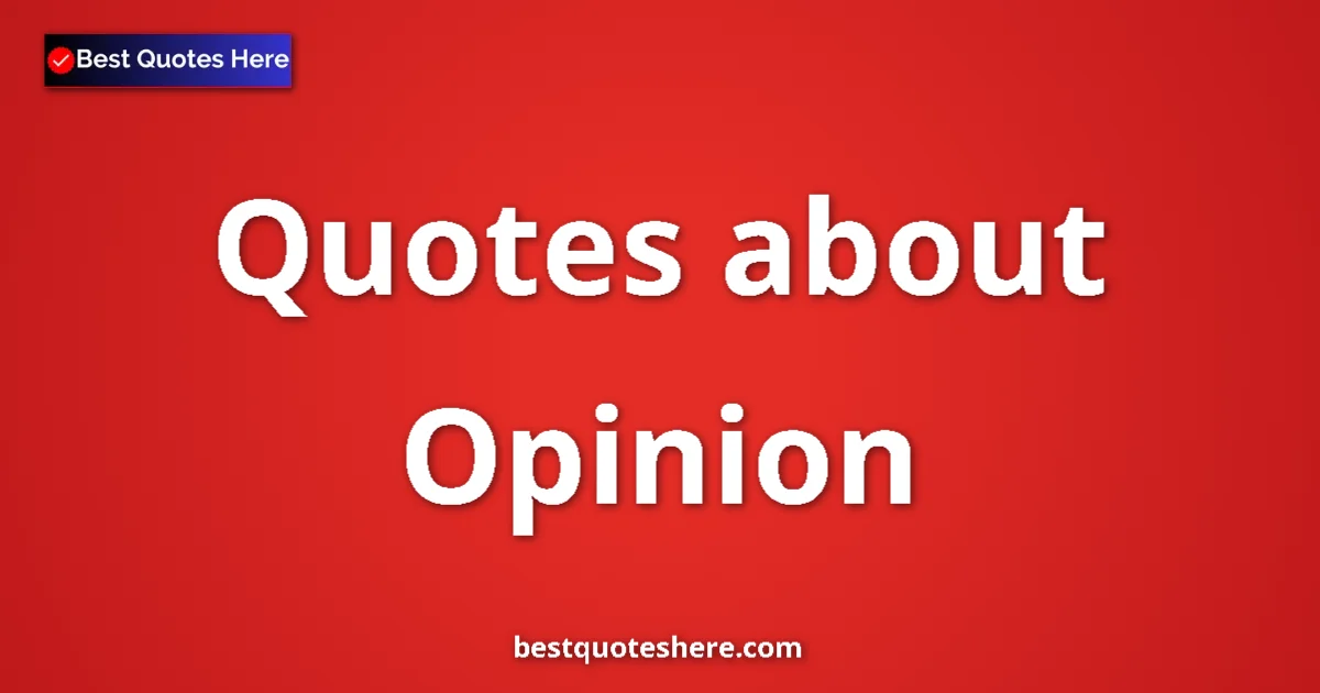 Opinion quotes and sayings collection