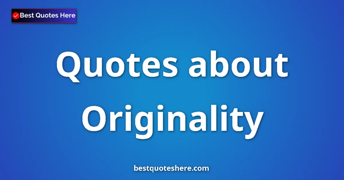 Originality quotes and sayings collection