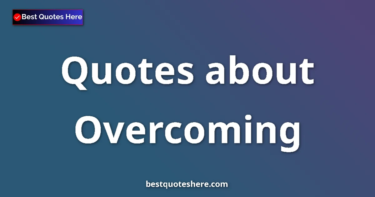 Overcoming quotes and sayings collection