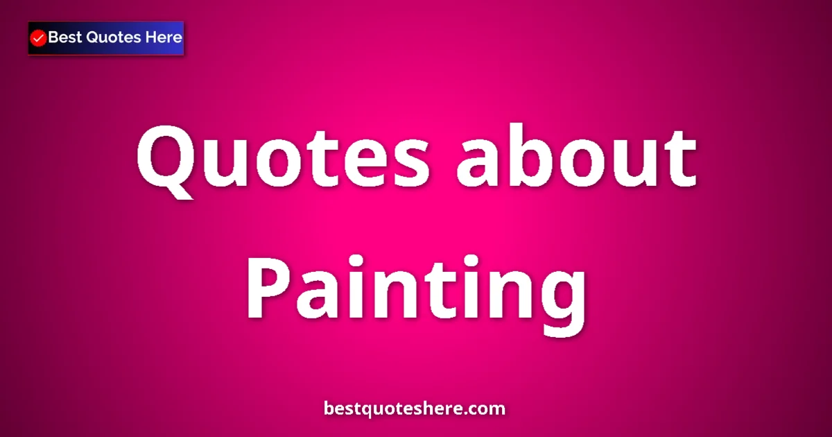 Painting quotes and sayings collection