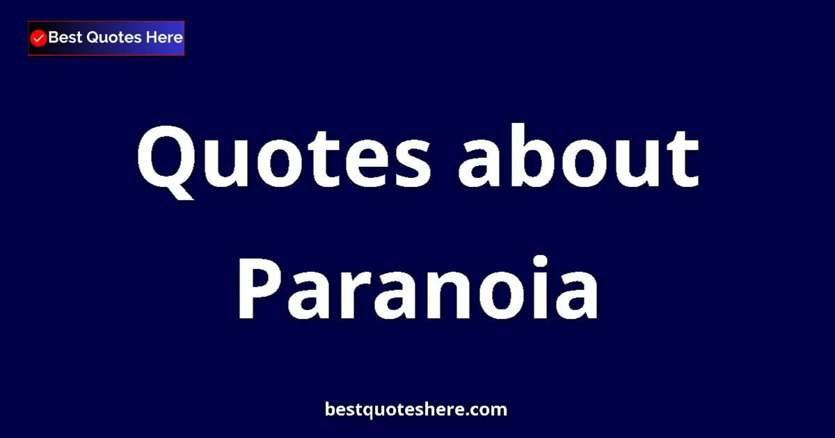 Paranoia quotes and sayings collection