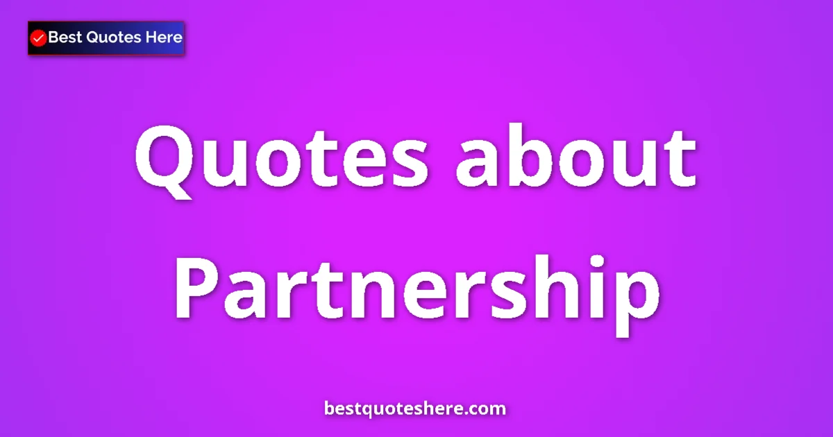 Partnership quotes and sayings collection