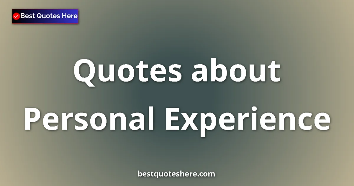 Personal Experience quotes and sayings collection
