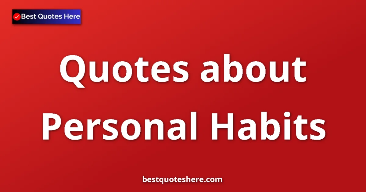Personal Habits quotes and sayings collection