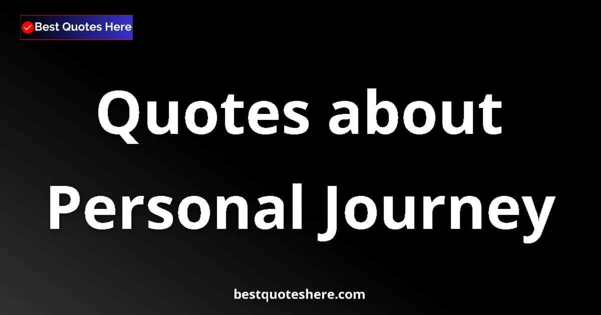 Personal Journey quotes and sayings collection