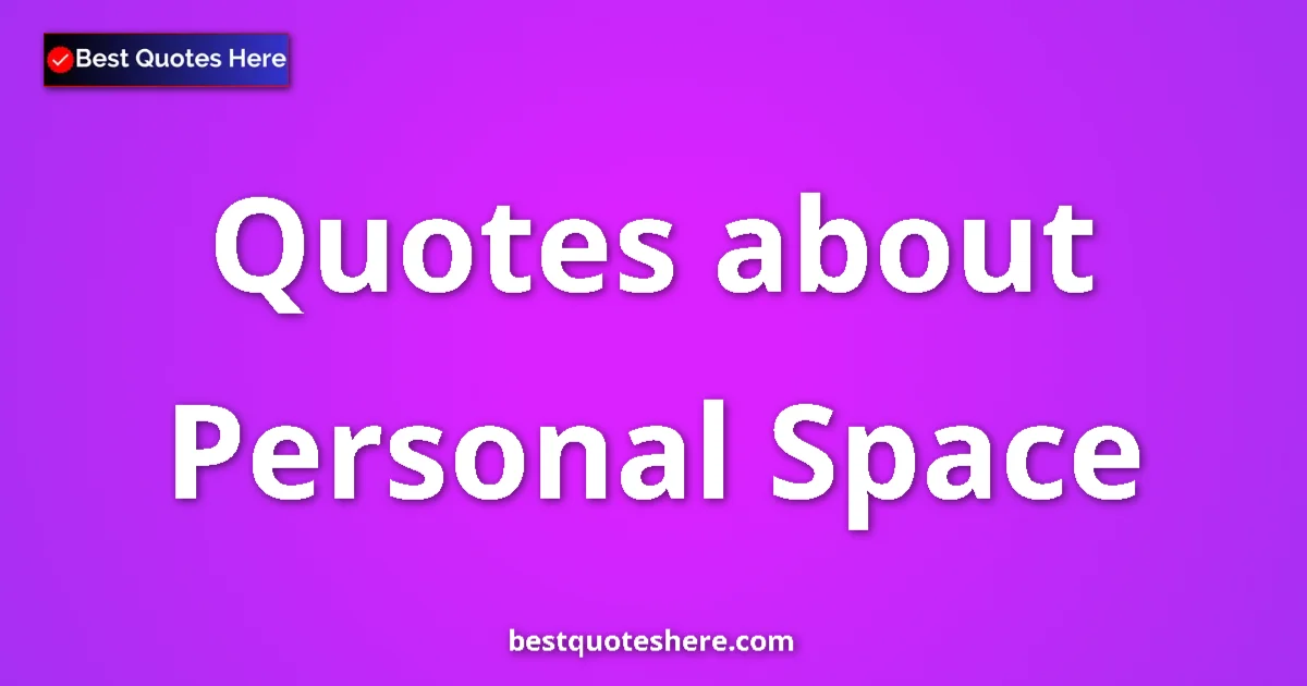 Personal Space quotes and sayings collection