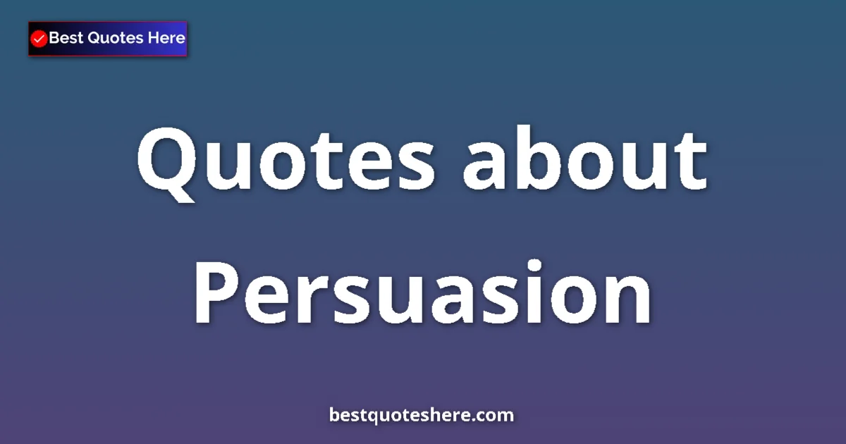 Persuasion quotes and sayings collection