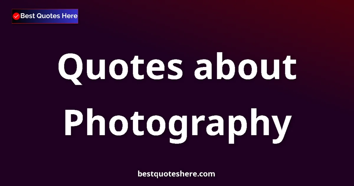 Photography quotes and sayings collection