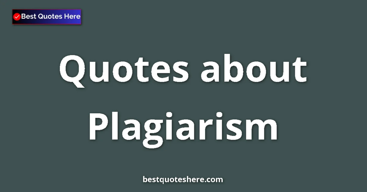Plagiarism quotes and sayings collection