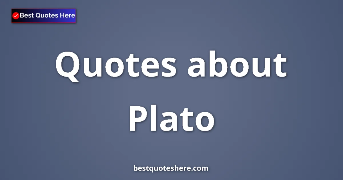 Plato Quotes & Wisdom Plato quotes and sayings collection