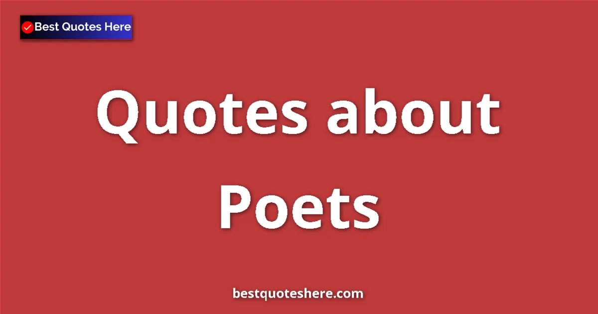 Poets Quotes & Wisdom Poets quotes and sayings collection