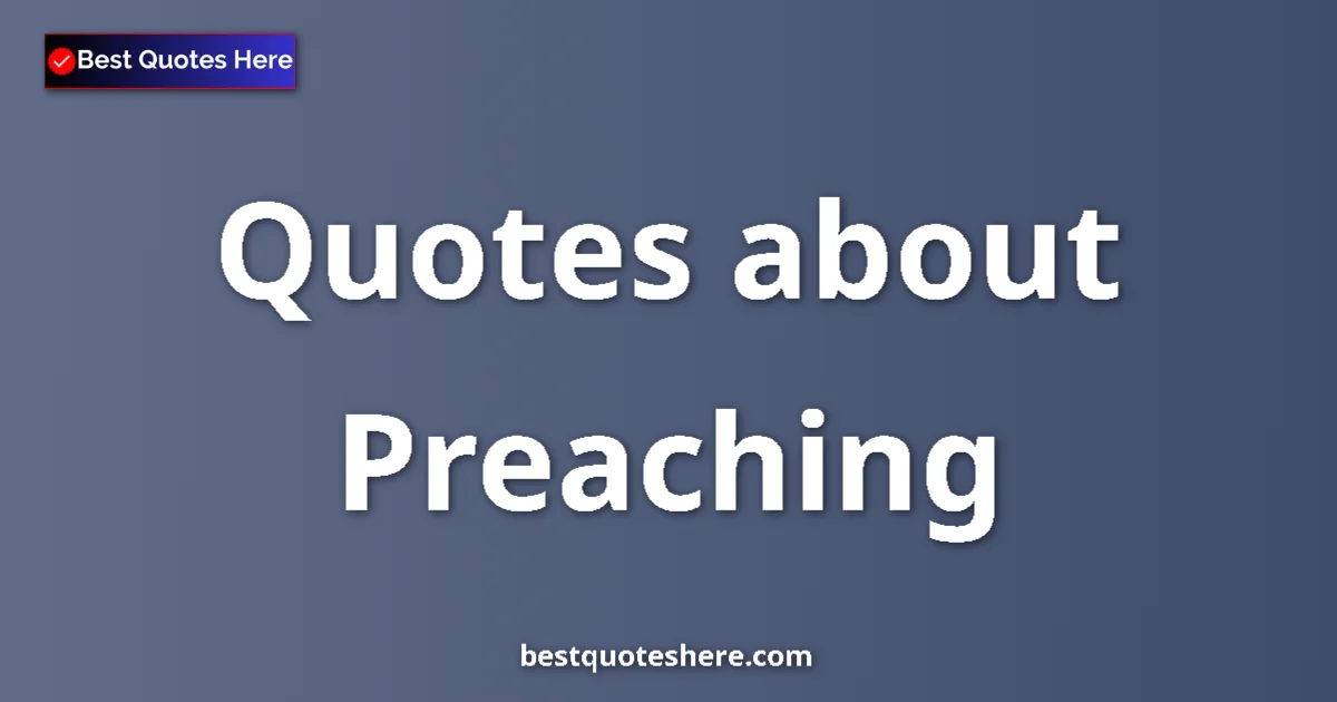 Preaching Quotes & Wisdom Preaching quotes and sayings collection