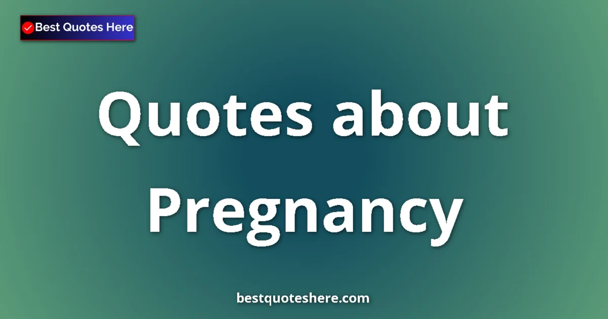 Pregnancy quotes and sayings collection