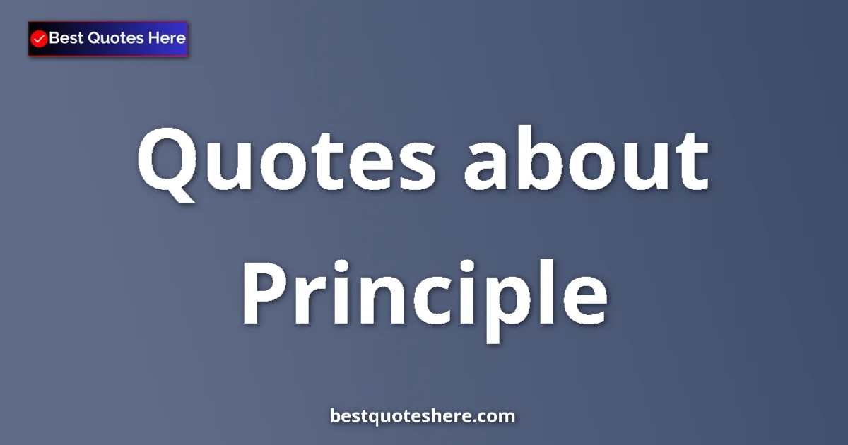 Principle quotes and sayings collection