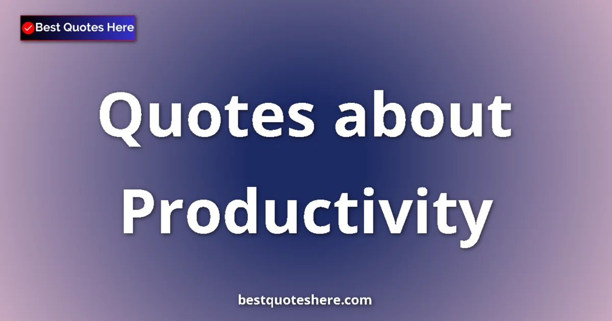 Productivity quotes and sayings collection