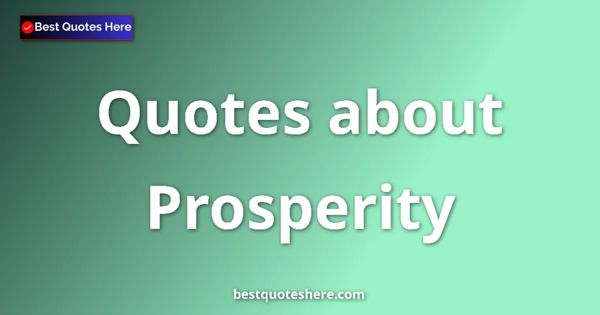Prosperity quotes and sayings collection