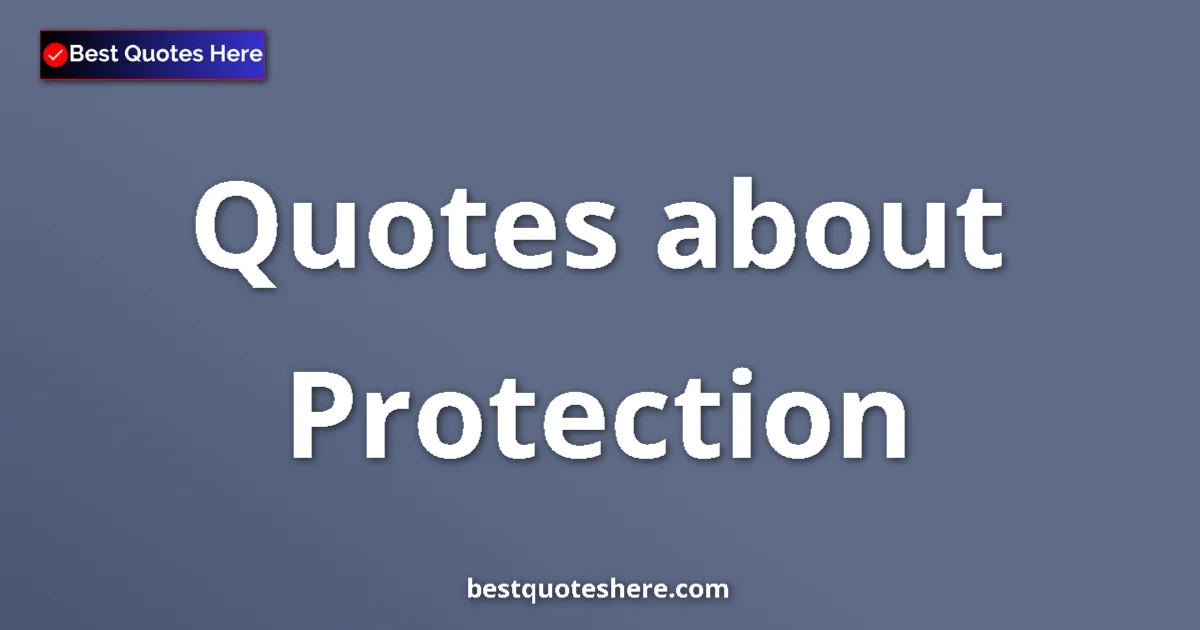 Protection quotes and sayings collection