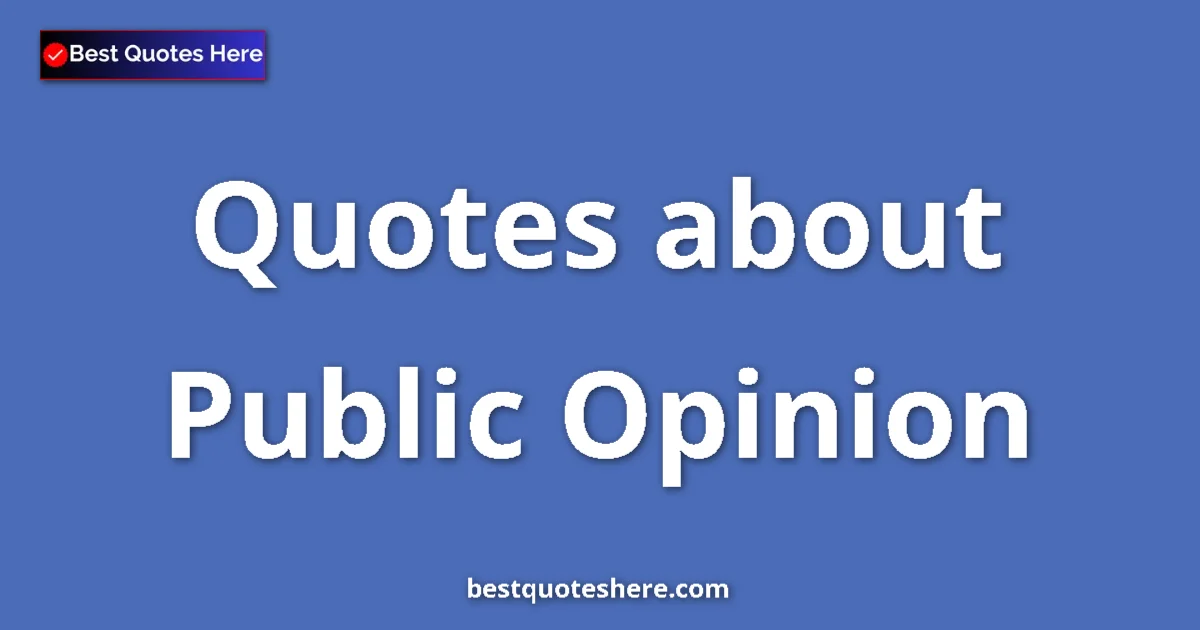 Public Opinion quotes and sayings collection