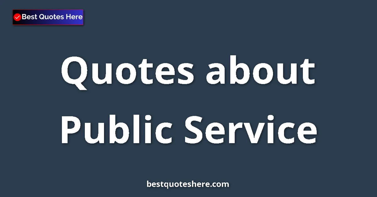 Public Service quotes and sayings collection