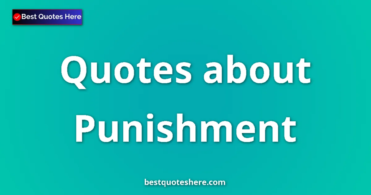 Punishment Quotes & Wisdom Punishment quotes and sayings collection