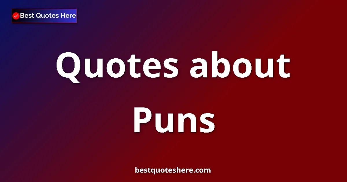 Puns quotes and sayings collection