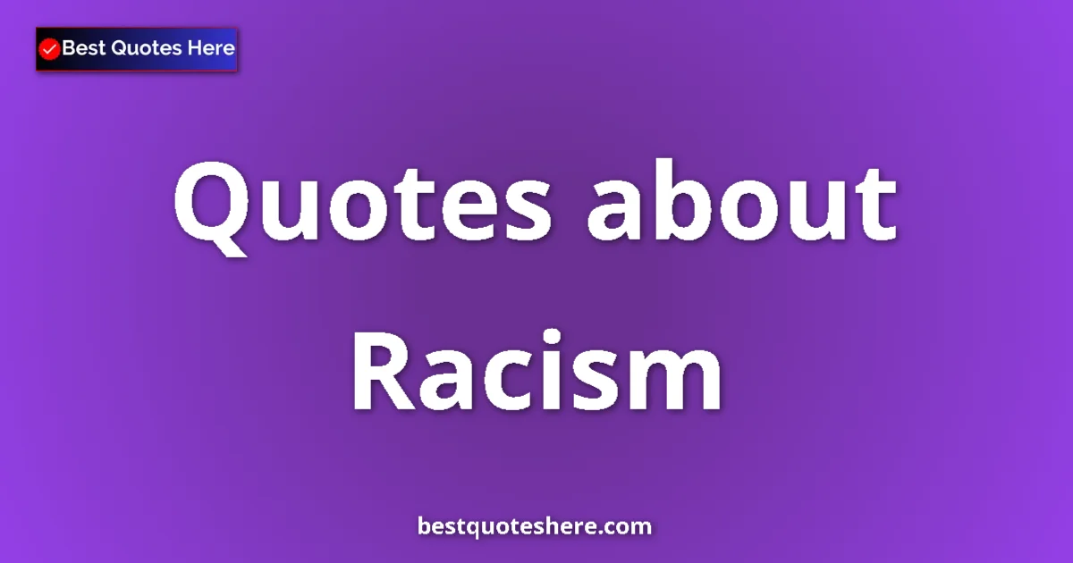 Racism quotes and sayings collection
