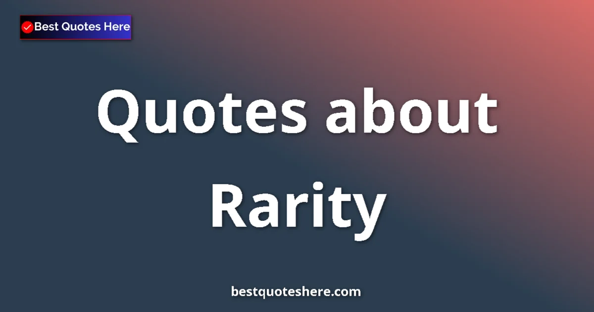 Rarity quotes and sayings collection