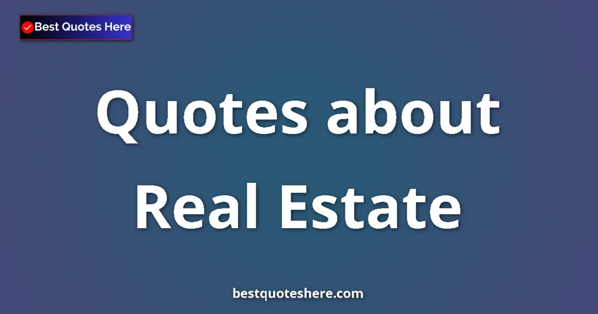 Real Estate quotes and sayings collection