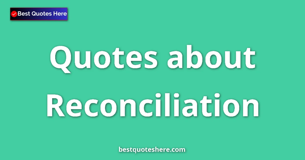 Reconciliation quotes and sayings collection