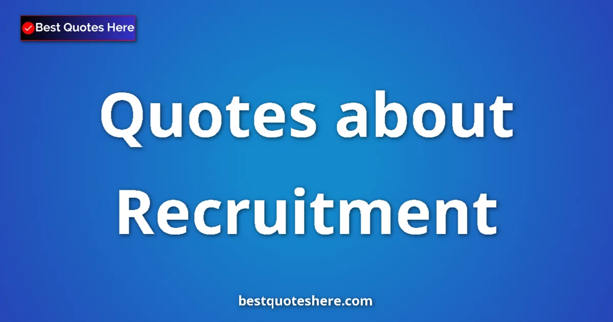 Recruitment quotes and sayings collection