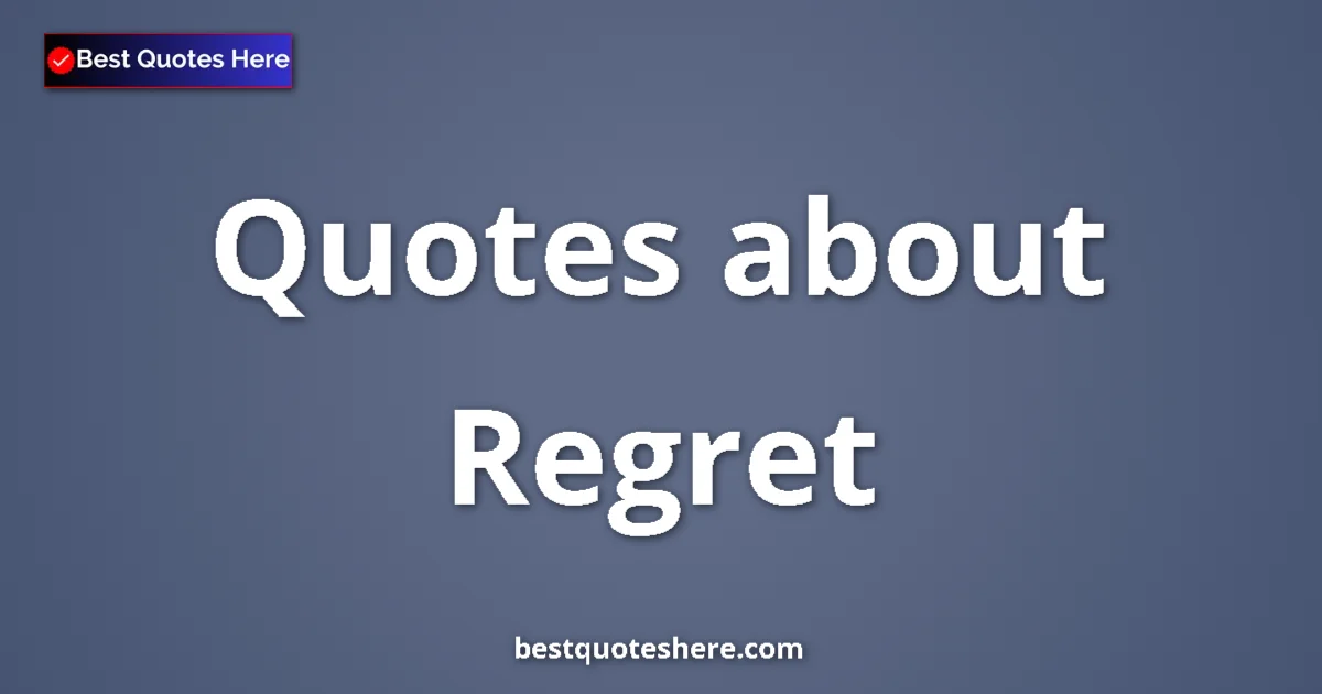 Regret quotes and sayings collection