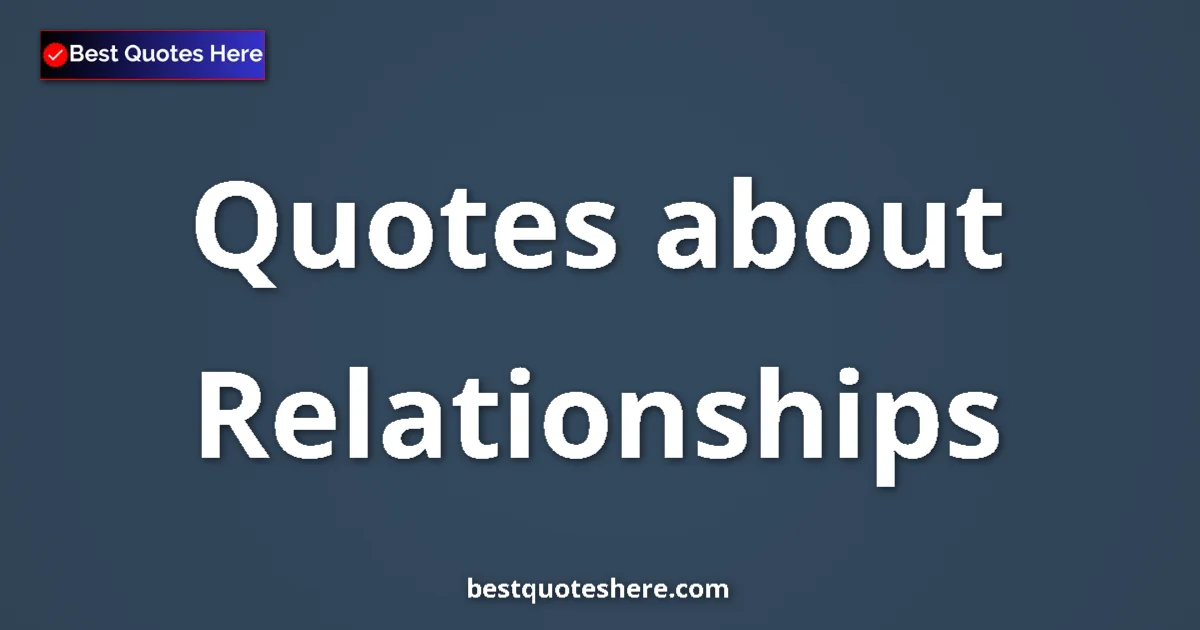 Relationships quotes and sayings collection