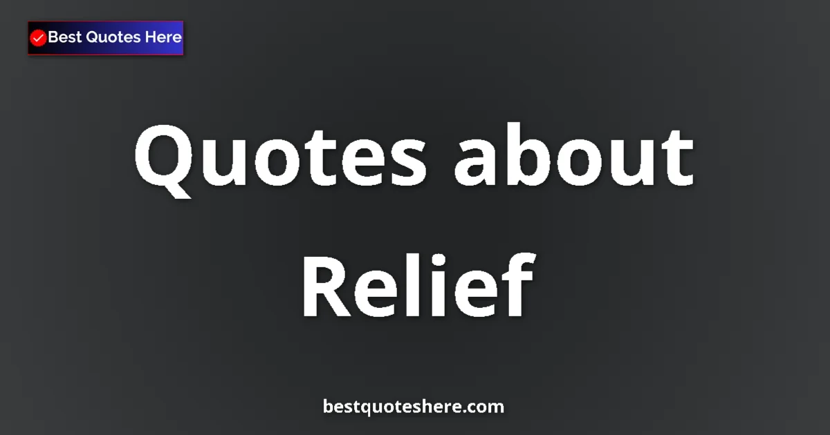 Relief quotes and sayings collection