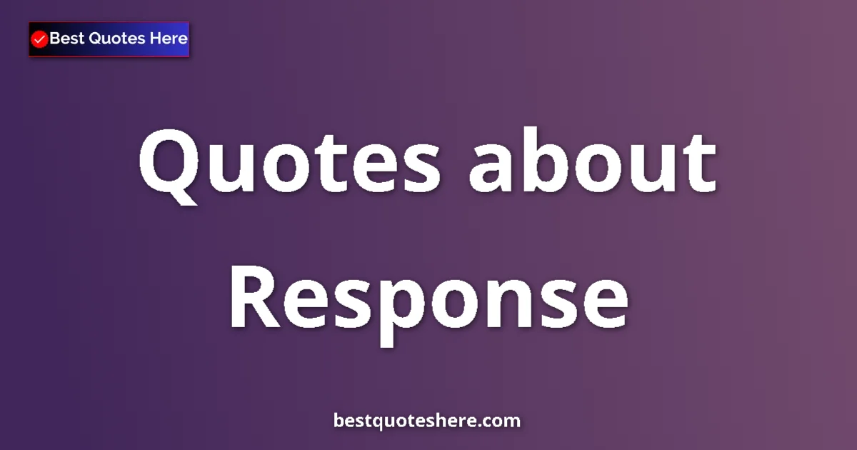 Response quotes and sayings collection